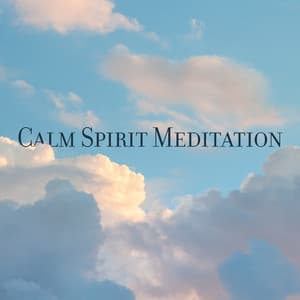 Calm Spirit Meditation: Soothing Music for Pure Relaxation - Five Senses Meditation Sanctuary