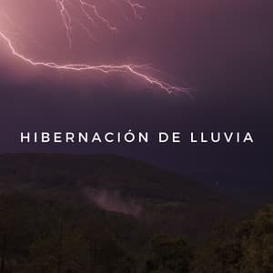 Hibernación De Lluvia - Sonidos relajantes de lluvia