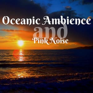 Oceanic Ambience and Pink Noise, Loopable - Pink Noise Therapy