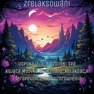 Uspokajające Dźwięki Spa: Kojąca Muzyka do Masażu, Relaksacji i Terapeutycznego Uzdrowienia - Zrelaksowani