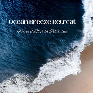 Ocean Breeze Retreat: Waves of Bliss for Relaxation - Tailormade Ocean Waves
