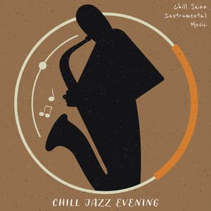 Chill Jazz Evening - Chill Jazz Instrumental Music
