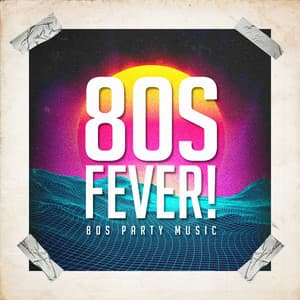 80S Fever! - 80S Party Music - Génération 80