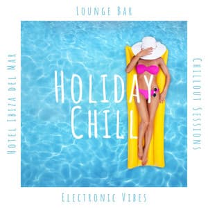 Holiday Chill: Hotel Ibiza del Mar Lounge Bar, Chillout Sessions, Electronic Vibes - Luxury Lounge Café