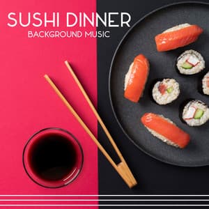 Sushi Dinner Background Music - Ann Matia