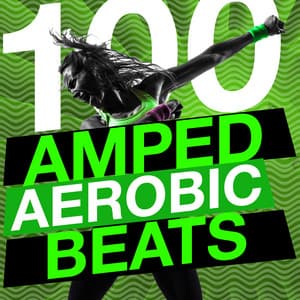 100 Amped Aerobic Beats - Aerobic Music Workout