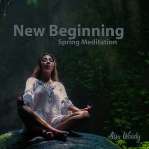 New Beginning: Spring Meditation - Alisa Woody