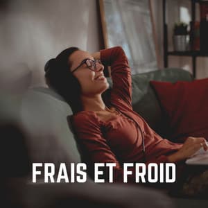 Frais ET Froid - Détente