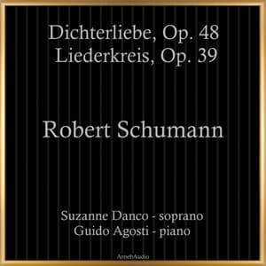 Robert Schumann: Dichterliebe, Op. 48 - Liederkreis, Op. 39 - Robert Schumann