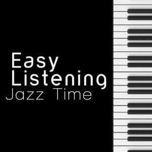Easy Listening Jazz Time - Easy Listening Instrumentals