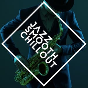 Jazz: Smooth Chillout - Chillout Jazz