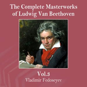 The Complete Masterworks of Ludwig Van Beethoven, Vol. 3 - Vladimir Fedoseyev