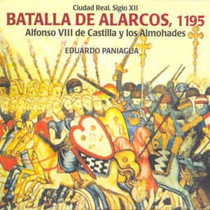 Batalla de Alarcos, 1195. Alfonso VIII de Castilla y los Almohades - Eduardo Paniagua