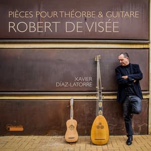 Robert de Visée: Pièces pour Théorbe & Guitare - Robert de Visée