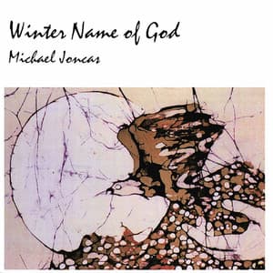 Winter Name of God - Michael Joncas
