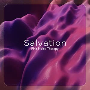 Salvation - Pink Noise Therapy