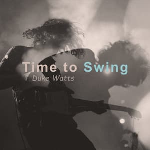 Time to Swing - Duke Watts