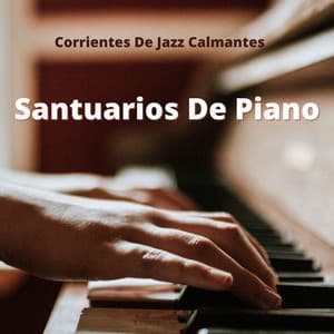 Corrientes De Jazz Calmantes: Santuarios De Piano - Música jazz para dormir