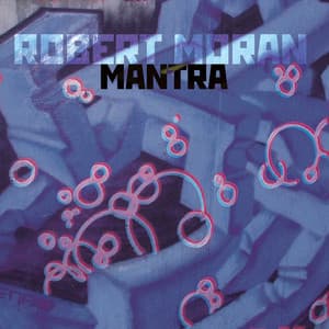 Moran, R.: Mantra - Robert Moran