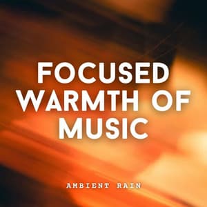 Ambient Rain: Focused Warmth of Music - Alpha Waves Concentration