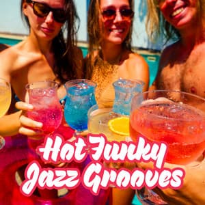 Hot Funky Grooves Jazz Instrumental Music, Sound of Summer for Fun & Party - Old School Funk Squad