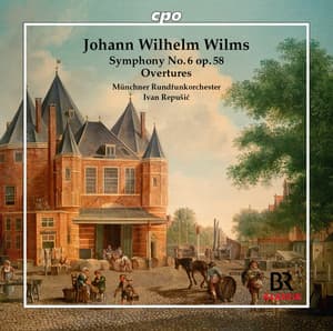 Wilms: Symphony No. 6 in D Minor, Op. 58 & Overtures - Johann Wilhelm Wilms