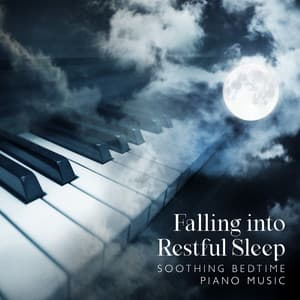 Falling into Restful Sleep: Soothing Bedtime Piano Music, Best Sleep Aid - Deep Sleep Music Academy