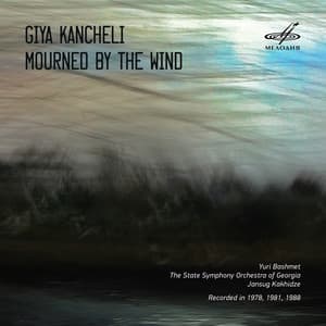 Kancheli: Mourned by the Wind - Giya Kancheli