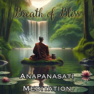 Breath of Bliss: Anapanasati Meditation with Forest Sounds, Mindful Breathing Journey - Buddha Music Sanctuary