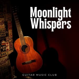 Moonlight Whispers: Peaceful Instrumental Music - Guitar Music Club