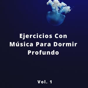 Ejercicios Con Música Para Dormir Profundo Vol. 1 - Descansa