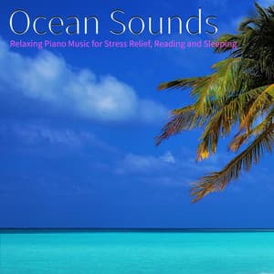 Ocean Sounds: Relaxing Piano Music For Stress Relief, Reading and Sleeping - Ocean Sounds Academy