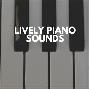 Lively Piano Sounds - Piano Calm