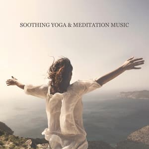 Soothing Yoga & Meditation Music – New Age BGM for Spiritual Healing & Body Rejuvenation, Chakra Healing, Inner Balance, Zen Meditation - Project!Yoga Meditation