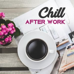 Chill After Work - Daily Relax Universe