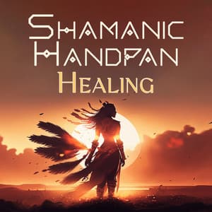 Shamanic Handpan Healing: Immerse in Soothing Sounds for Postive Energy, Peace of Mind, Spirituality - Shamanic Drumming World