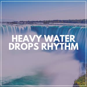 Heavy Water Drops Rhythm - The Water Sleepers