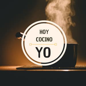 Hoy Cocino Yo - Canciones Perfectas Escuchar Cuando Pases Tiempo en Casa Cocinando - Cocinar En Casa