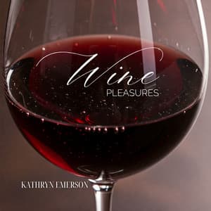 Wine Pleasures - Kathryn Emerson