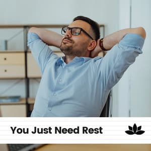 You Just Need Rest - Ruhige Musik
