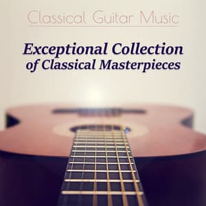 Classical Guitar Music: Exceptional Collection of Classical Masterpieces - Pablo Maisky