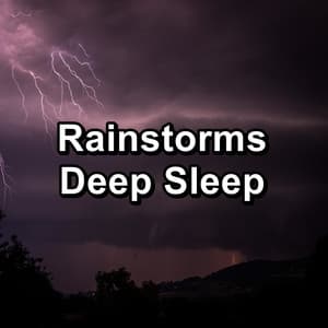Rainstorms Deep Sleep - Gentle by Nature