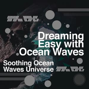 Dreaming Easy with Ocean Waves - Soothing Ocean Waves Universe