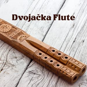 Dvojačka Flute: Slovak Traditional Music for Spiritual Meditation - Relaxing Flute Music Zone