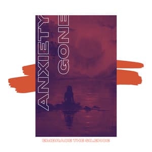 Embrace the Silence - Anxiety Gone