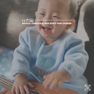 Música Tranquila para Bebés para Dormir - Canciones de cuna para bebés