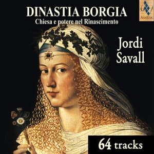 The Borgia Dynasty - Jordi Savall