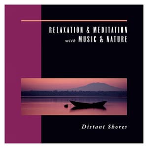 Distant Shores - Relaxation & Mediation With Music & Nature