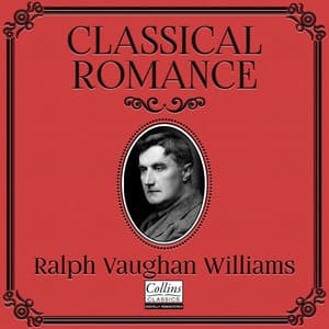 Classical Romance with Ralph Vaughan Williams - Ralph Vaughan Williams