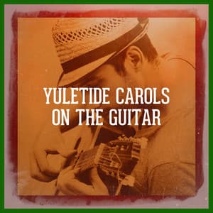 Yuletide Carols on the Guitar - Classical Guitar Music Continuo